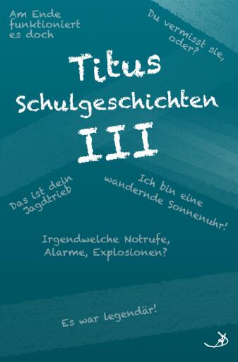 Titus Schulgeschichten III