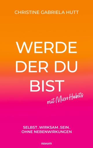 Portada del libro «Werde der Du bist mit Micro Habits», de Christine Gabriela Hutt