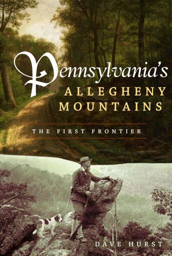 Portada del libro «Pennsylvania's Allegheny Mountains», de Dave Hurst