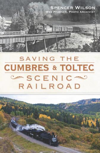 Portada del libro «Saving the Cumbres & Toltec Scenic Railroad», de Spencer Wilson, Wes Pfarner