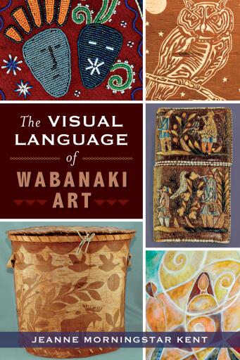 Portada del libro «The Visual Language of Wabanaki Art», de Jeanne Morningstar Kent