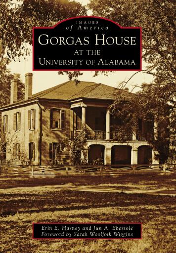 Portada del libro «Gorgas House at the University of Alabama», de Erin E. Harney, Jun A. Ebersole