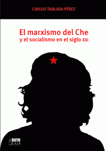 Portada del libro «El marxismo del Che y el socialismo en el siglo XXI», de Carlos Tablada