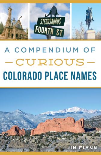 Portada del libro «A Compendium of Curious Colorado Place Names», de Jim Flynn