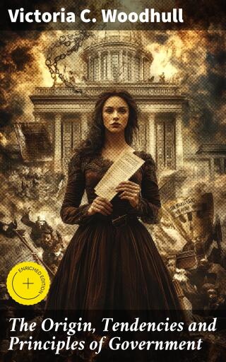 The Origin, Tendencies and Principles of Government