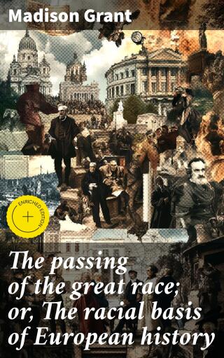 The passing of the great race; or, The racial basis of European history