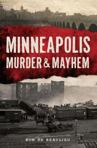 Portada del libro «Minneapolis Murder & Mayhem», de Ron de Beaulieu