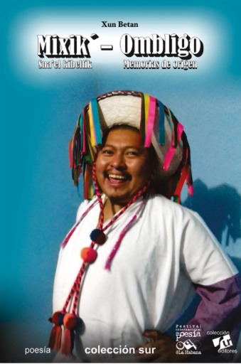 Mixik' Sna'el kibeltik - Ombligo. Memorias de origen