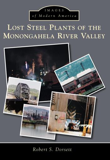 Portada del libro «Lost Steel Plants of the Monongahela River Valley», de Robert S. Dorsett