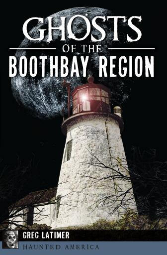 Portada del libro «Ghosts of the Boothbay Region», de Greg Latimer