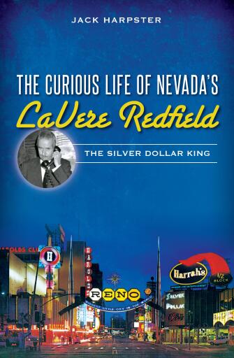 The Curious Life of Nevada's LaVere Redfield: The Silver Dollar King