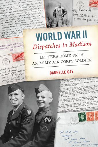 Portada del libro «World War II Dispatches to Madison», de Dannelle Gay