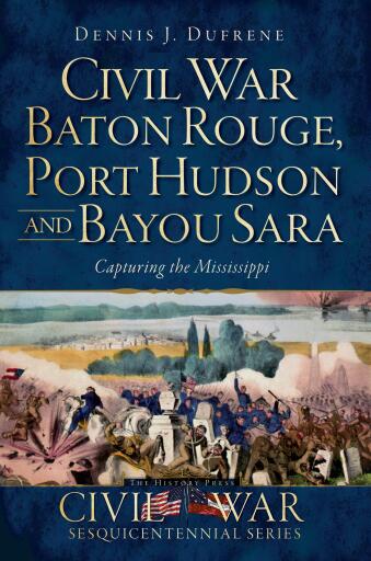 Portada del libro «Civil War Baton Rouge, Port Hudson and Bayou Sara», de Dennis J. Dufrene
