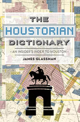 The Houstorian Dictionary: An Insider's Index to Houston
