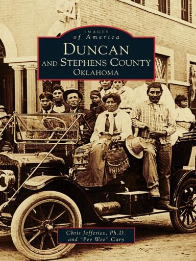 Portada del libro «Duncan and Stephens County, Oklahoma», de Chris Jefferies Ph.D., "Pee Wee" Cary