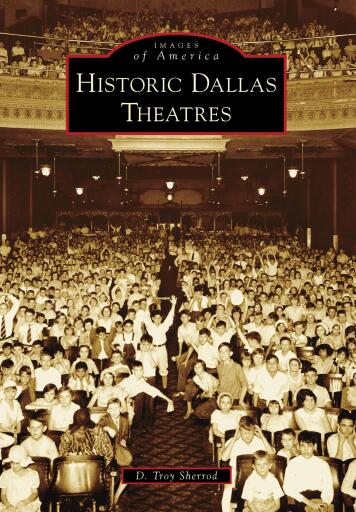 Portada del libro «Historic Dallas Theatres», de D. Troy Sherrod