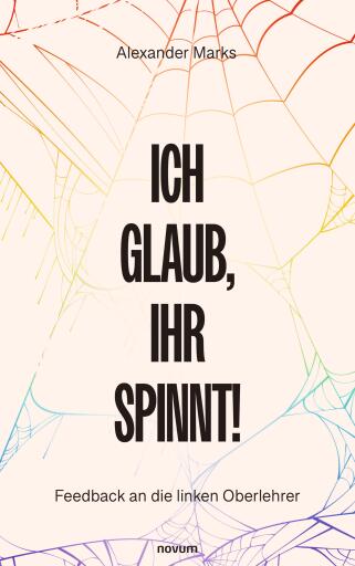 Ich glaub, Ihr spinnt!