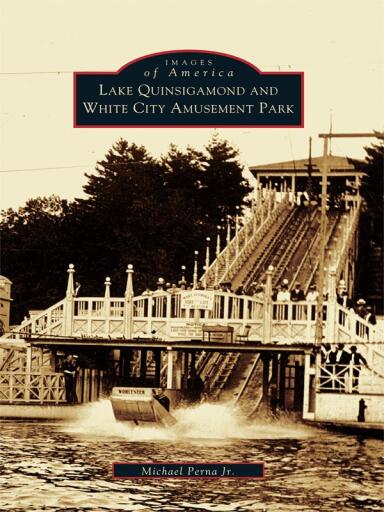 Portada del libro «Lake Quinsigamond and White City Amusement Park», de Michael Perna Jr.