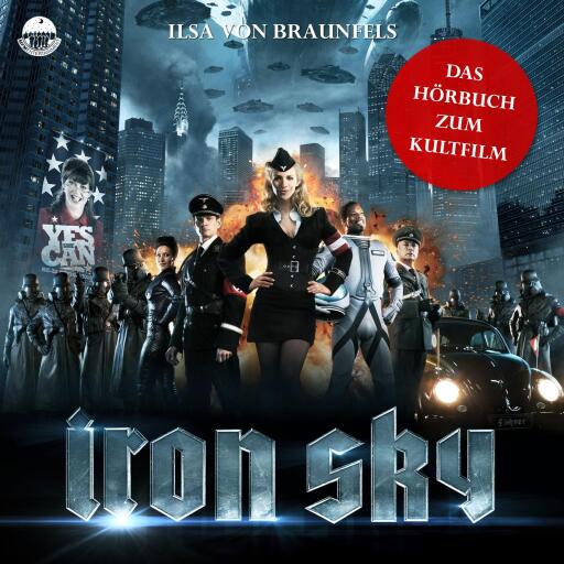 Portada del audiolibro «Iron Sky - Das Hörbuch zum Kultfilm», de Ilsa von Braunfels