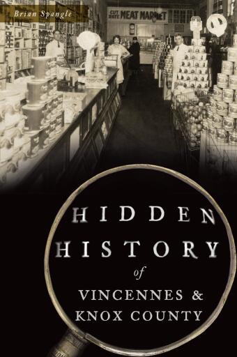 Portada del libro «Hidden History of Vincennes & Knox County», de Brian Spangle