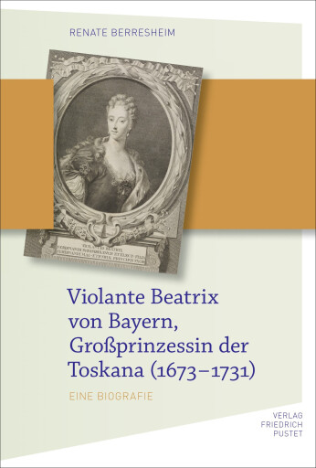 Portada del libro «Violante Beatrix von Bayern, Großprinzessin der Toskana 167», de Renate Berresheim