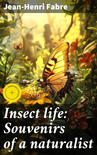 Insect life: Souvenirs of a naturalist