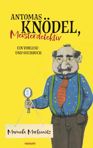 Portada del libro «Antomas Knödel, Meisterdetektiv», de Manuela Markiewitz