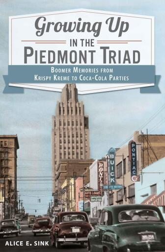 Growing Up in the Piedmont Triad