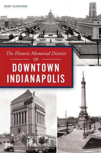 Portada del libro «The Historic Memorial District of Downtown Indianapolis», de Rudy Schouten