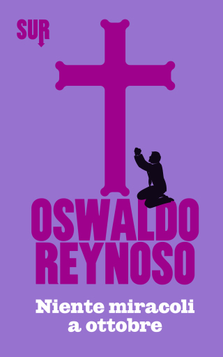 Portada del libro «Niente miracoli a ottobre», de Oswaldo Reynoso