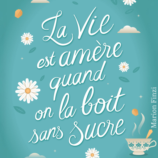 La vie est amère quand on la boit sans sucre