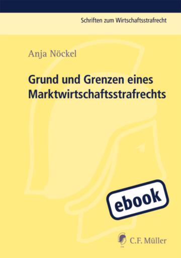 Portada del libro «Grund und Grenzen eines Marktwirtschaftsstrafrechts», de Anja Nöckel