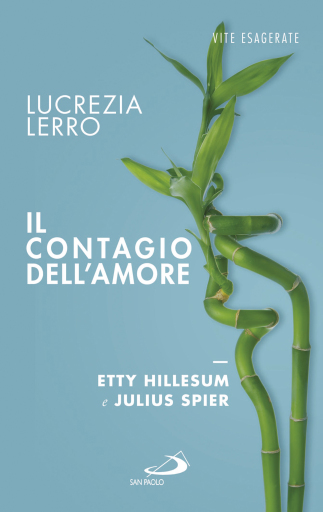 Il contagio dell'amore. Etty Hillesum e Julius Spear