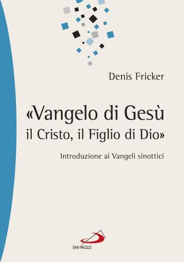 «Vangelo di Gesù, il Cristo, il Figlio di Dio». Introduzione ai Vangeli sinottici