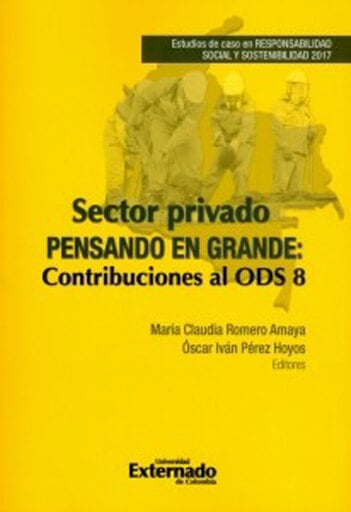 Sector privado pensando en grande: Contribuciones al ODS 8.