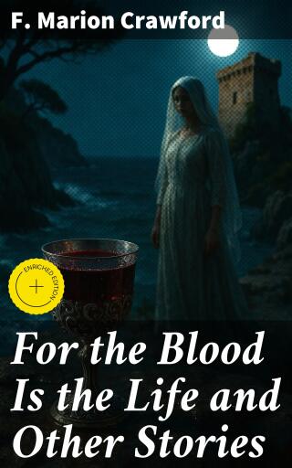 For the Blood Is the Life and Other Stories