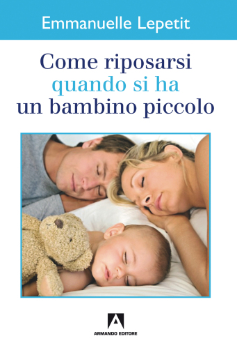 Portada del libro «Come riposarsi quando si ha un bambino piccolo», de Emmanuelle Lepetit