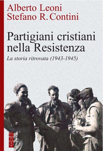 Portada del libro «Partigiani cristiani nella Resistenza», de Alberto Leoni, Stefano Contini