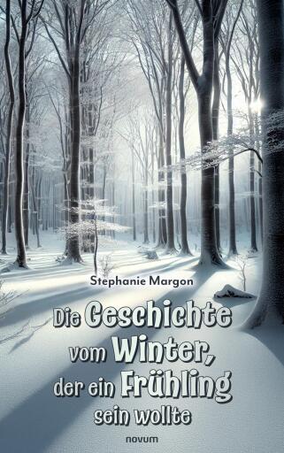 Portada del libro «Die Geschichte vom Winter, der ein Frühling sein wollte», de Stephanie Margon