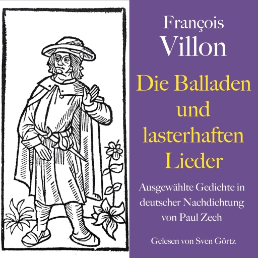 François Villon: Die Balladen und lasterhaften Lieder