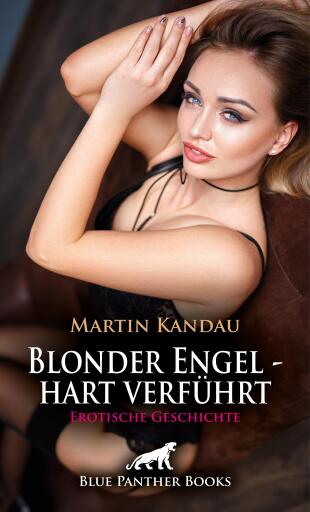 Blonder Engel - hart verführt | Erotische Geschichte
