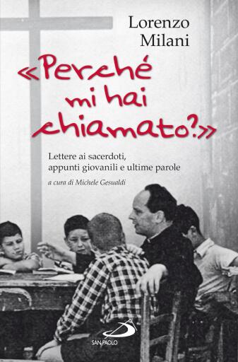 Perché mi hai chiamato? Lettere ai sacerdoti, appunti giovanili e ultime parole