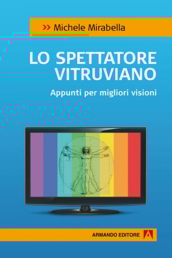 Lo spettatore vitruviano. Appunti per migliori visioni