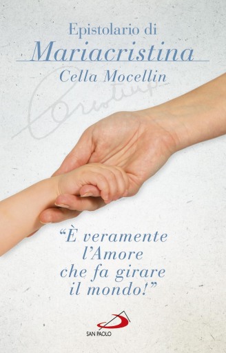 «È veramente l'amore che fa girare il mondo». Epistolario di Mariacristina Cella Mocellin