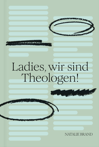 Ladies, wir sind Theologen!