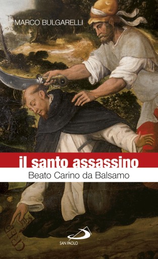 Portada del libro «Il santo assassino. Beato Carino da Balsamo», de Marco Bulgarelli