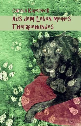 Portada del libro «Aus dem Leben meines Therapiehundes», de Carola Käpernick