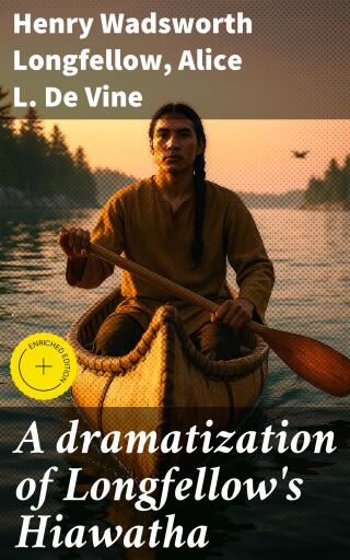 A dramatization of Longfellow's Hiawatha