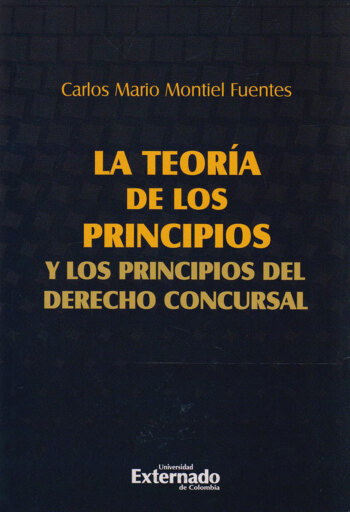 Portada del libro «La Teoría de los Principios y los Principios del Derecho Concursal», de Carlos Mario Montiel Fuentes