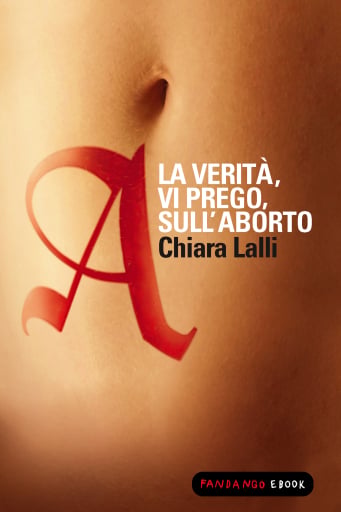 A. La verità vi prego sull'aborto
